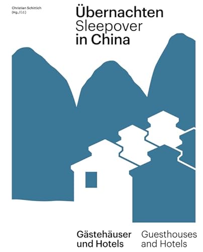Übernachten in China / Sleepover in China: Gästehäuser und Hotels / Guest Houses and Hotels (DETAIL Special) von DETAIL
